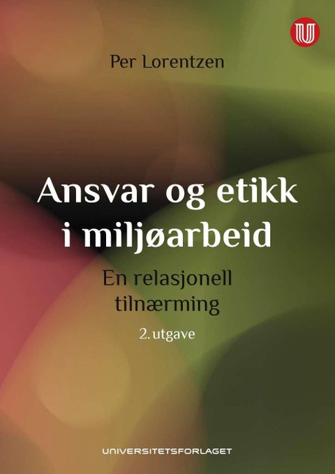 Ansvar og etikk i miljøarbeid - en relasjonell tilnærming