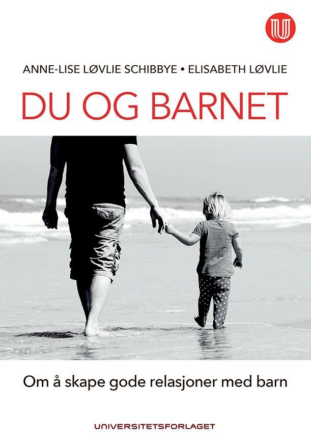 Du og barnet - om å skape gode relasjoner med barn