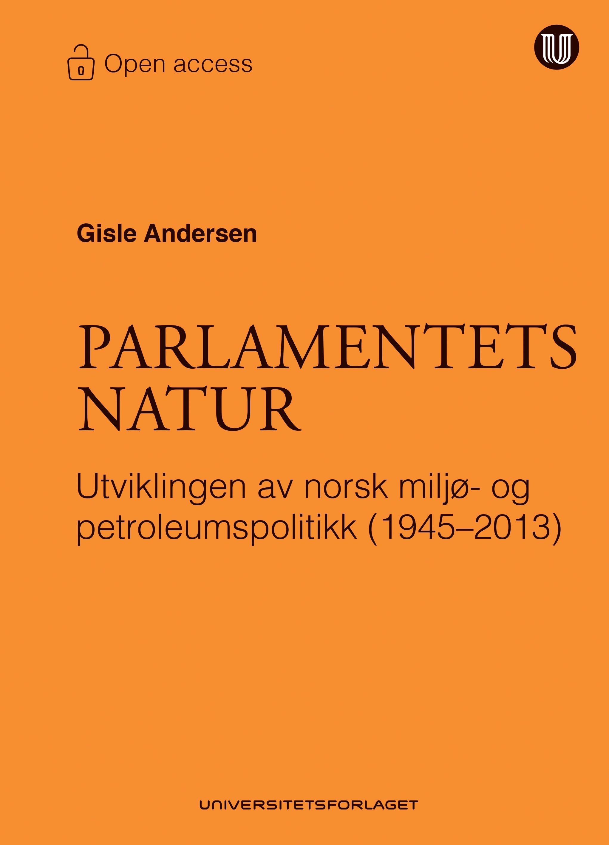 Parlamentets natur - utviklingen av norsk miljø- og petroleumspolitikk (1945-2013)