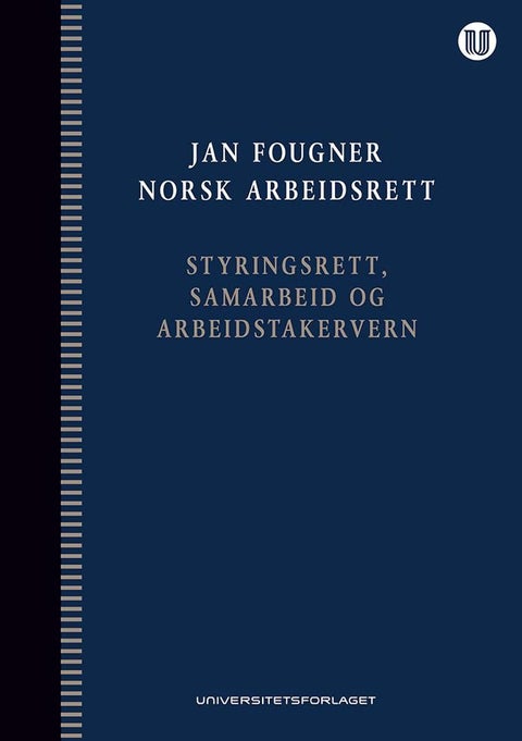Norsk arbeidsrett - styringsrett, samarbeid og arbeidstakervern