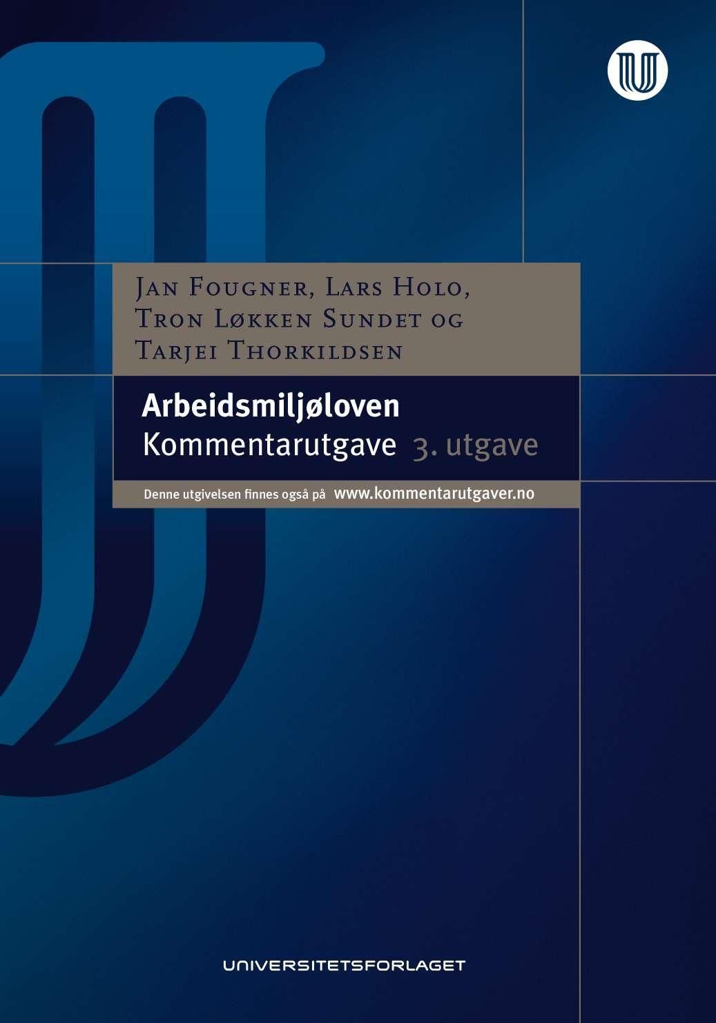 Arbeidsmiljøloven - lov av 17. juni 2005 nr. 62 om arbeidsmiljø, arbeidstid og stillingsvern mv. : lovkommentar