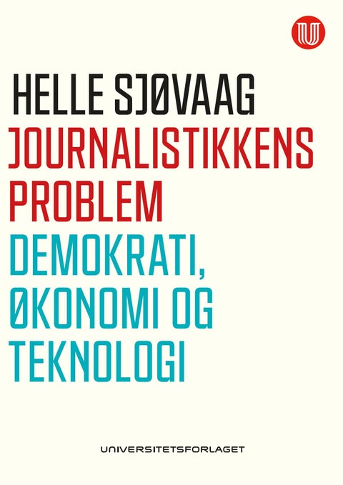 Journalistikkens problem - demokrati, økonomi og teknologi