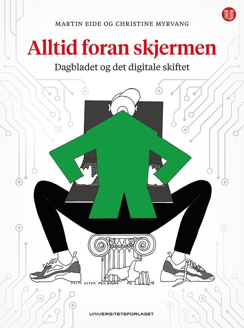 Alltid foran skjermen - Dagbladet og det digitale skiftet