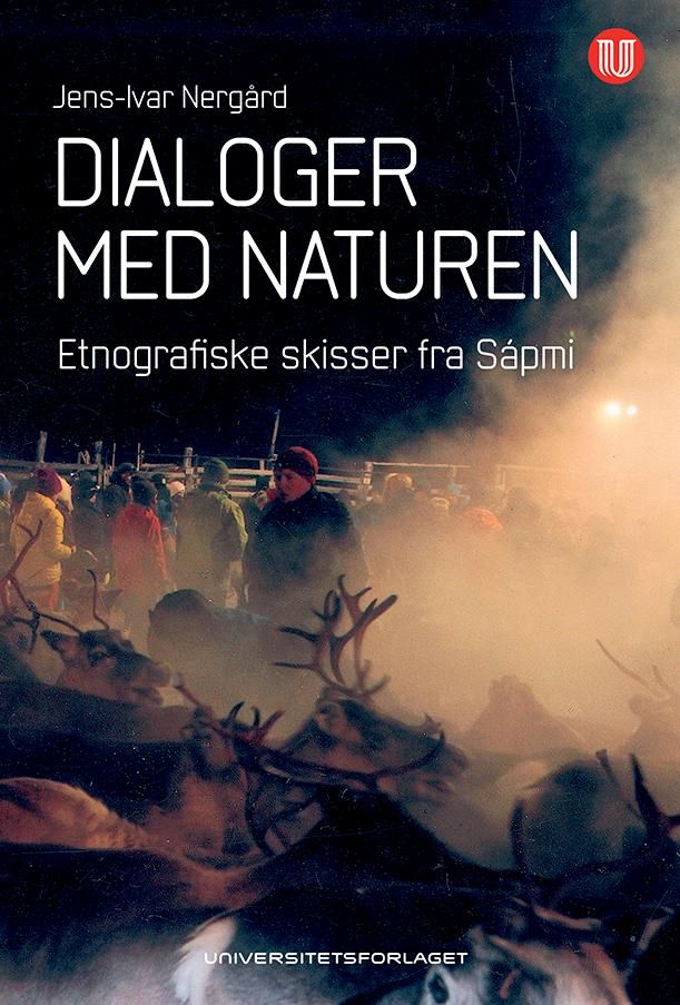 Dialoger med naturen - etnografiske skisser fra Sápmi