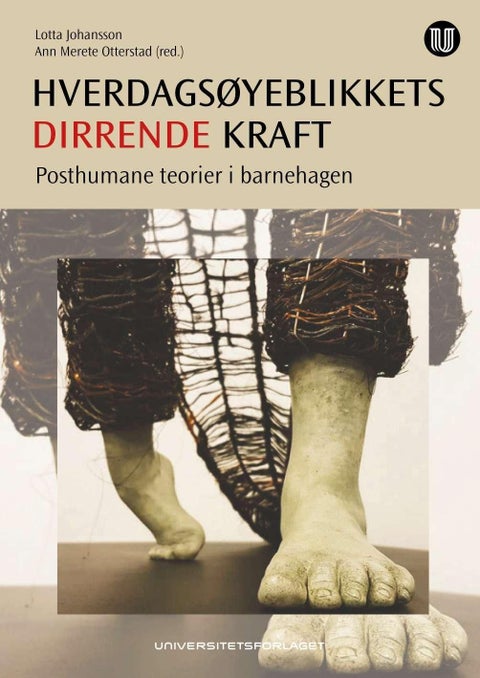 Hverdagsøyeblikkets dirrende kraft - posthumane teorier i barnehagen