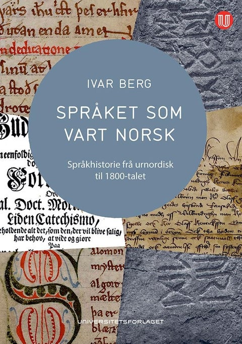 Språket som vart norsk - språkhistorie frå urnordisk til 1800-talet