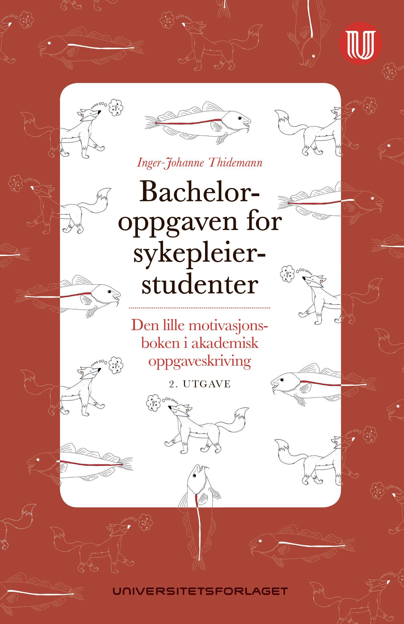 Bacheloroppgaven for sykepleierstudenter - den lille motivasjonsboken i akademisk oppgaveskriving