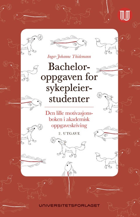 Bacheloroppgaven for sykepleierstudenter - den lille motivasjonsboken i akademisk oppgaveskriving
