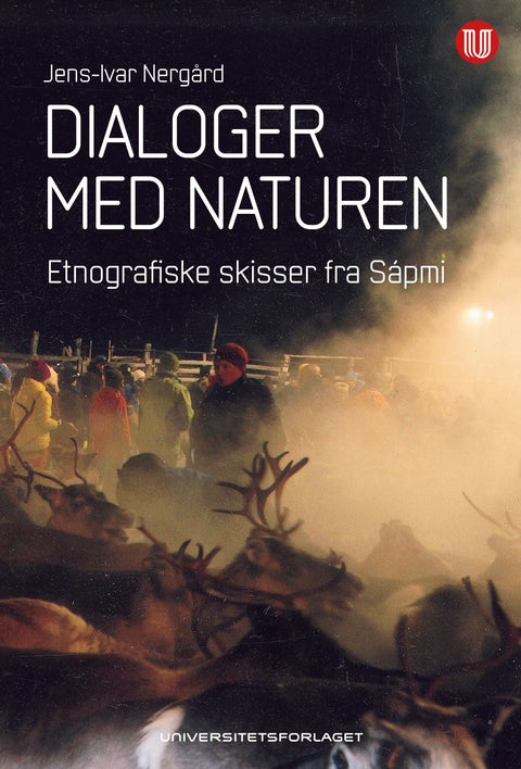 Dialoger med naturen - etnografiske skisser fra Sápmi