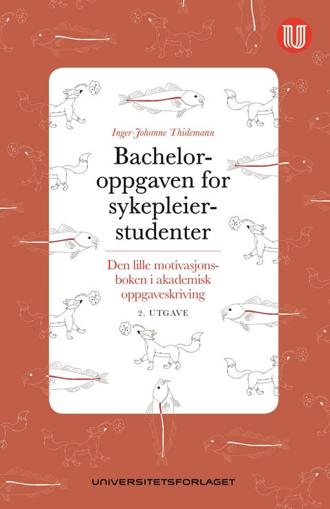Bacheloroppgaven for sykepleierstudenter - den lille motivasjonsboken i akademisk oppgaveskriving