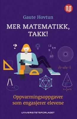 Mer matematikk, takk! - oppvarmingsoppgaver som engasjerer elevene