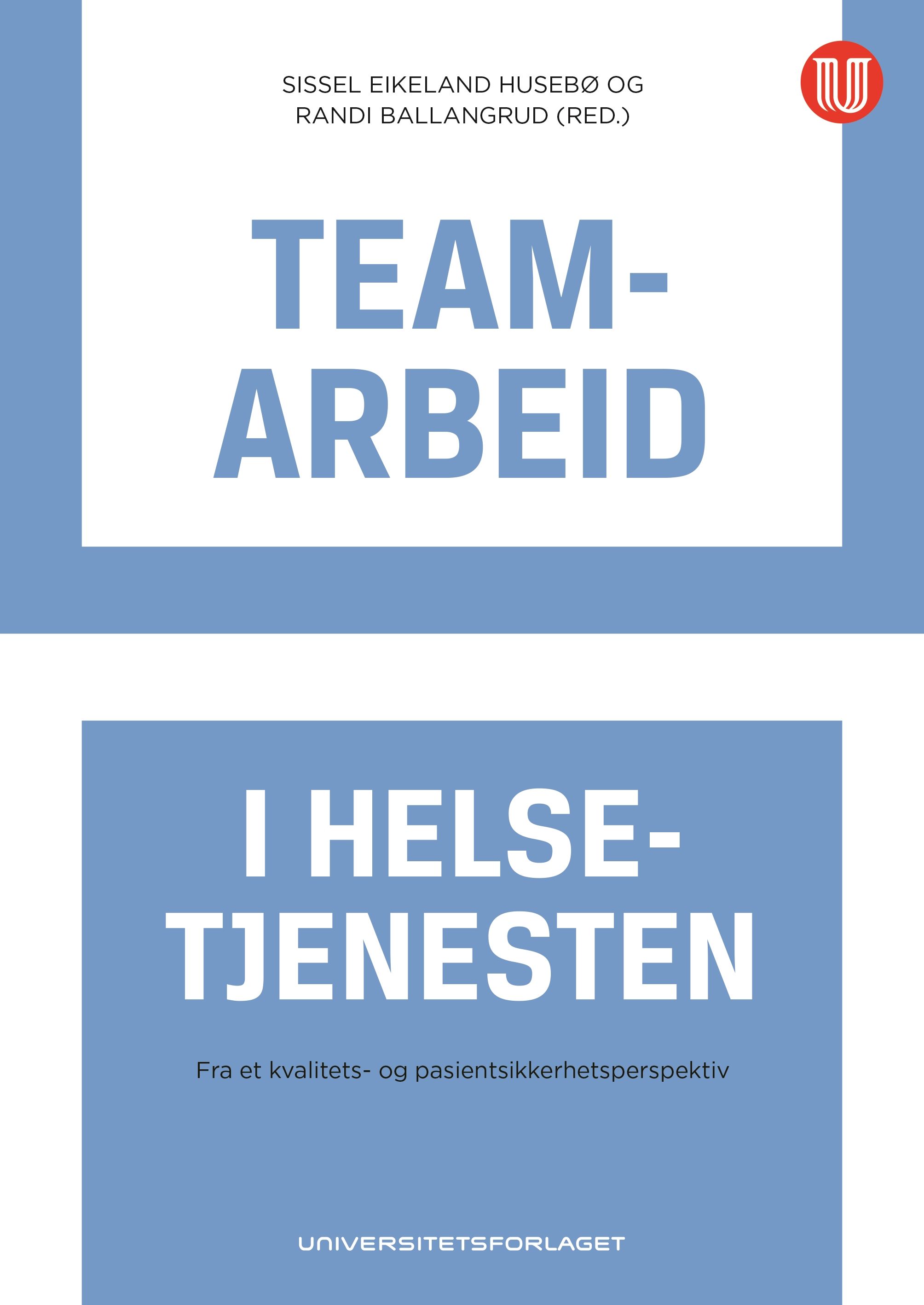 Teamarbeid i helsetjenesten - fra et kvalitets- og pasientsikkerhetsperspektiv