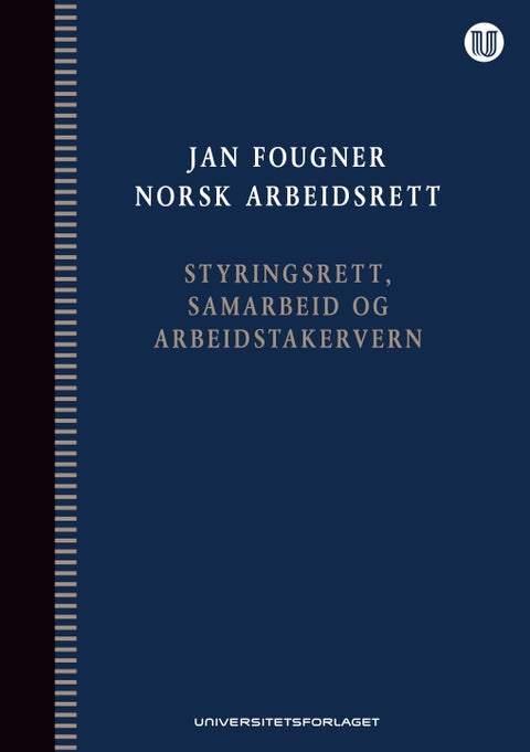 Norsk arbeidsrett - styringsrett, samarbeid og arbeidstakervern
