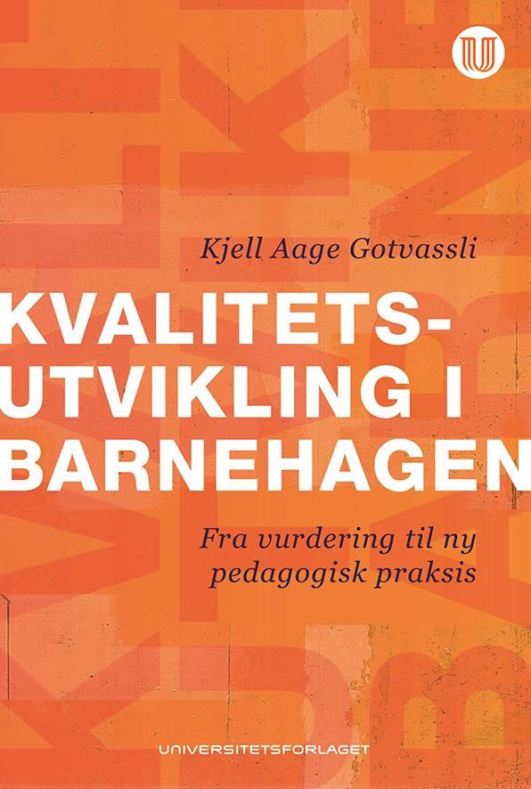 Kvalitetsutvikling i barnehagen - fra vurdering til ny pedagogisk praksis