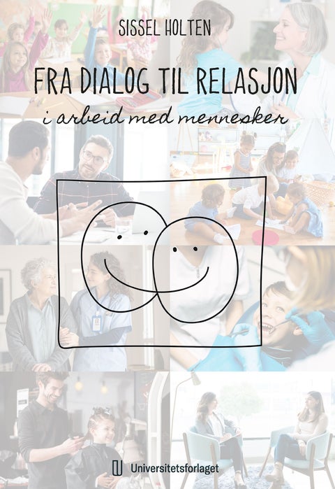 Fra dialog til relasjon - i arbeid med mennesker