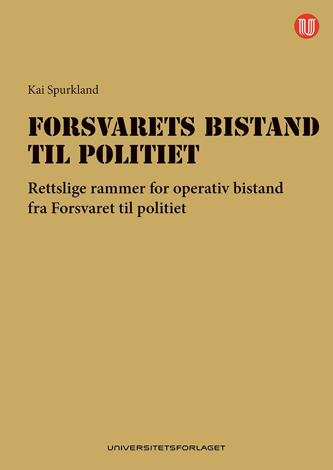 Forsvarets bistand til politiet - rettslige rammer for operativ bistand fra forsvaret til politiet