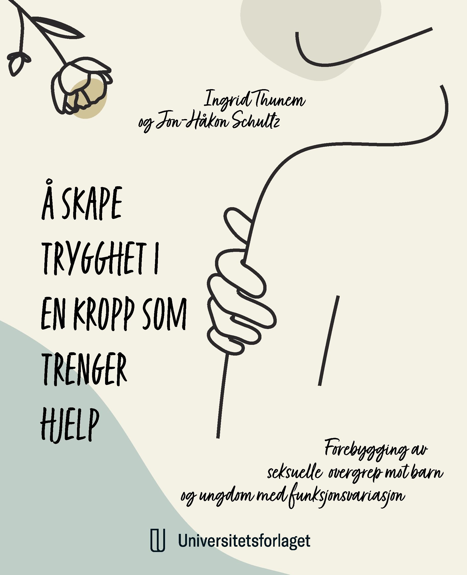 Å skape trygghet i en kropp som trenger hjelp - forebygging av seksuelle overgrep mot barn og unge med funksjonsvariasjon