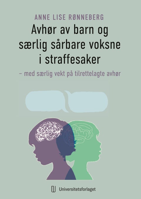 Avhør av barn og særlig sårbare voksne i straffesaker - med særlig vekt på tilrettelagte avhør