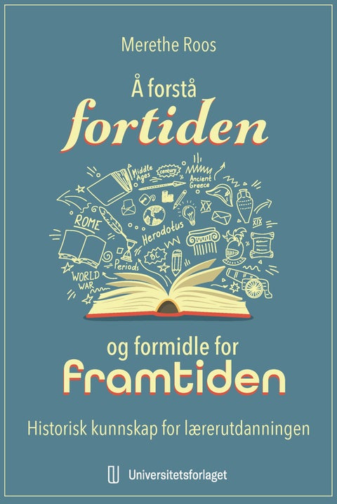 Å forstå fortiden og formidle for framtiden - historisk kunnskap for lærerutdanningen