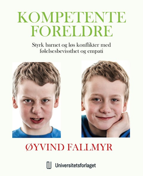 Kompetente foreldre - styrk barnet og løs konflikter med følelsesbevissthet og empati