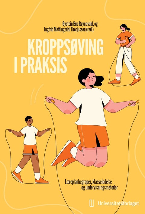Kroppsøving i praksis - læreplanbegreper, klasseledelse og undervisningsmetoder