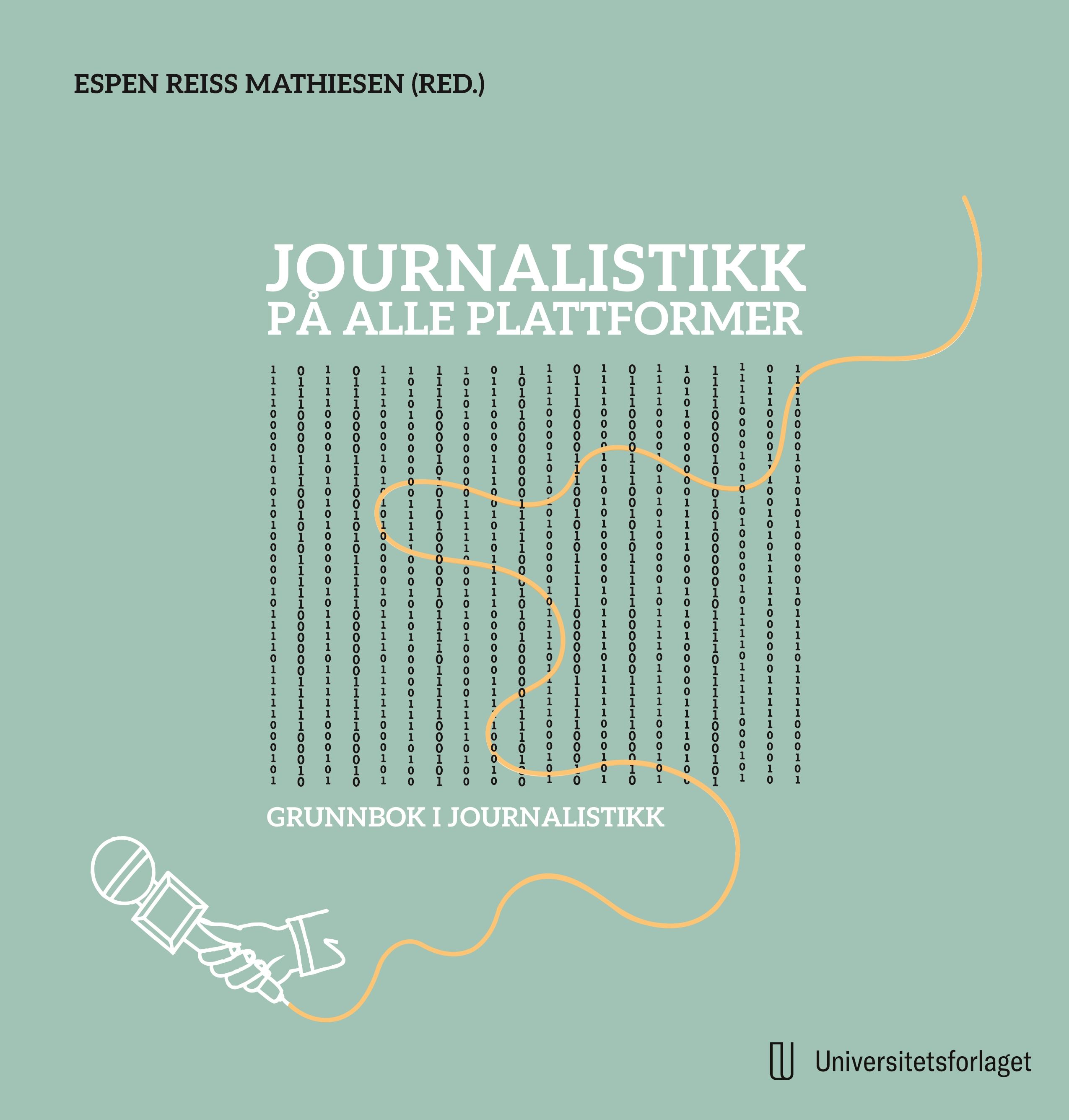 Journalistikk på alle plattformer - lærebok i praktisk journalistikk