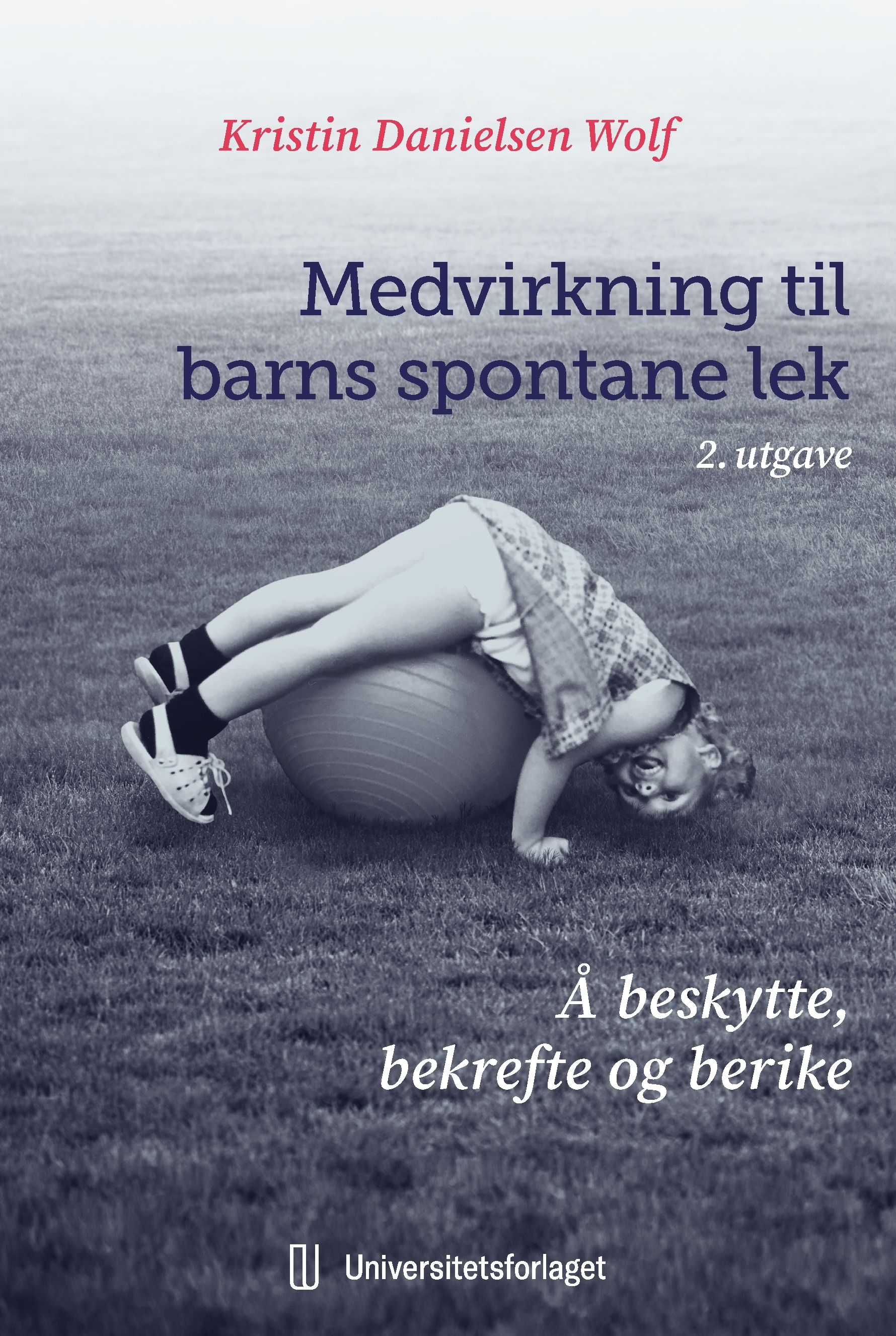 Medvirkning til barns spontane lek - å beskytte, bekrefte og berike