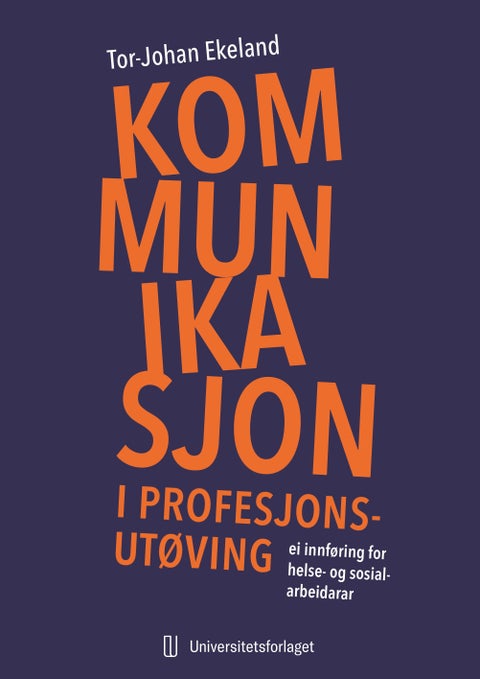 Kommunikasjon i profesjonsutøving - ei innføring for helse- og sosialarbeidarar