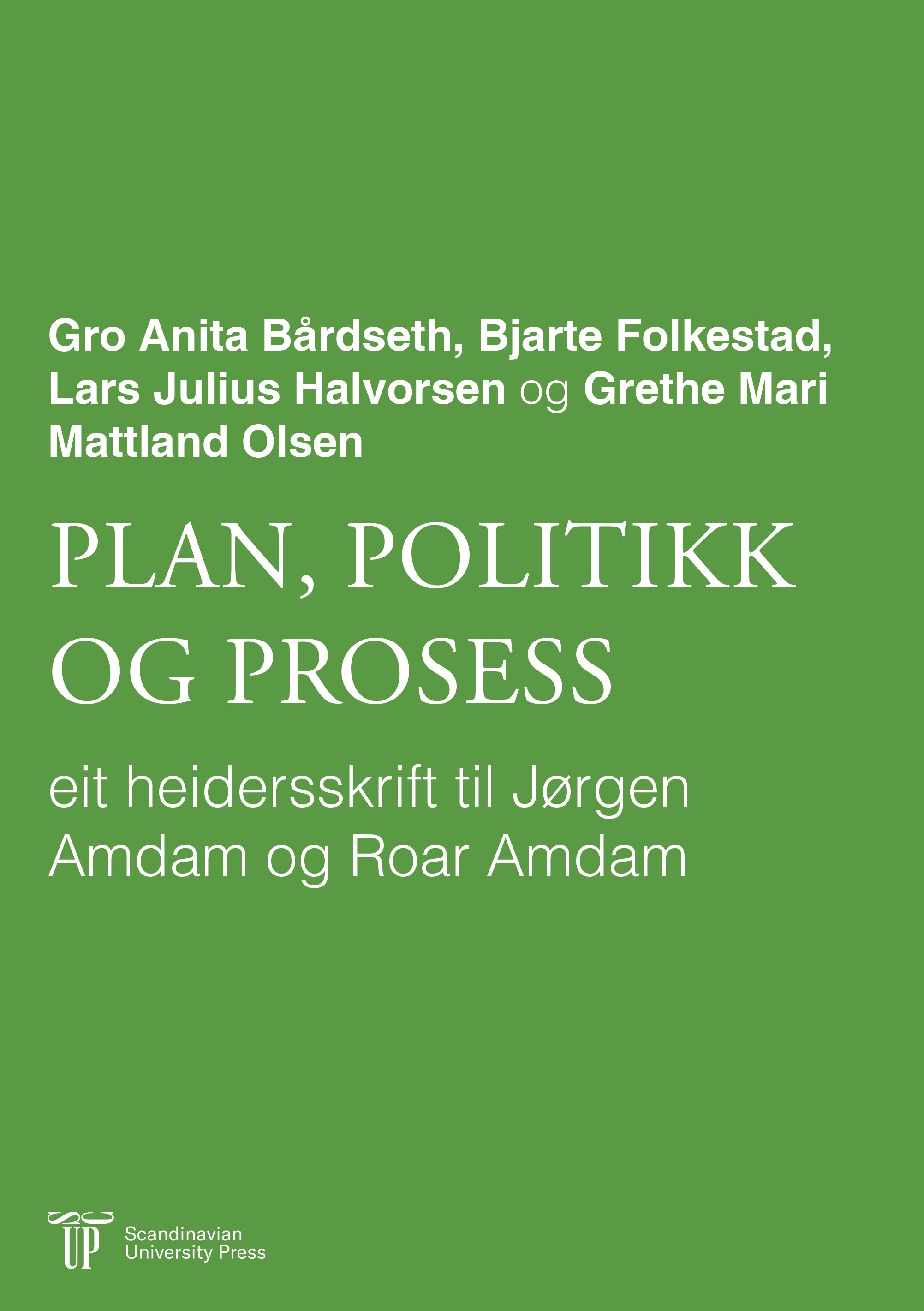 Plan, politikk og prosess - eit heidersskrift til Jørgen Amdam og Roar Amdam