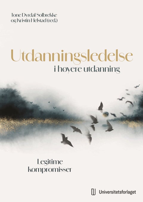 Utdanningsledelse i høyere utdanning - legitime kompromisser