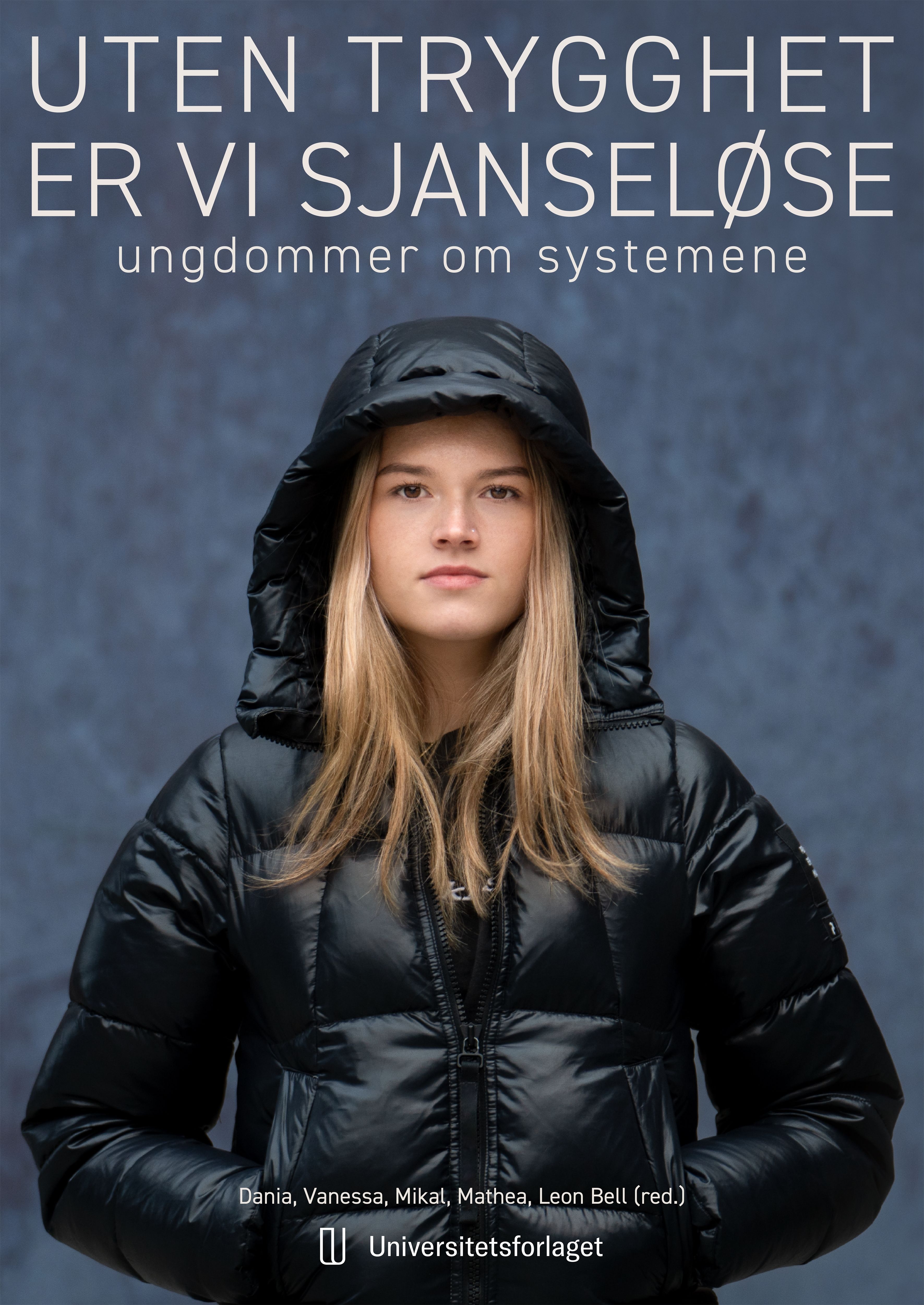 Uten trygghet er vi sjanseløse - ungdommer om systemene