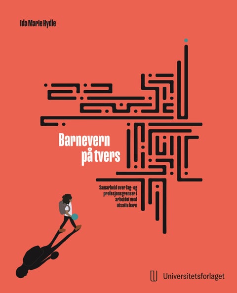 Barnevern på tvers - samarbeid over fag- og profesjonsgrenser i arbeidet med utsatte barn