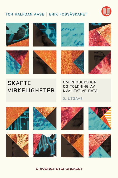 Skapte virkeligheter - om produksjon og tolkning av kvalitative data