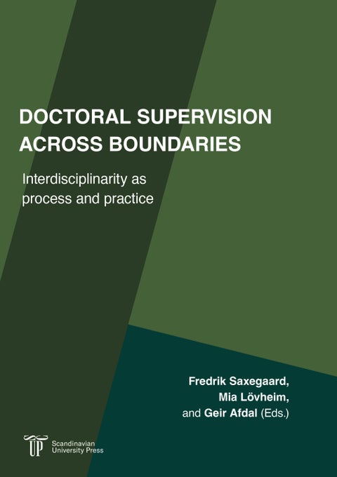 Doctoral supervision across boundaries - interdisciplinarity as process and practice