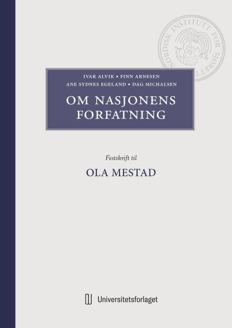 Om nasjonens forfatning - festskrift til Ola Mestad på 70-årsdagen 8. desember 2025