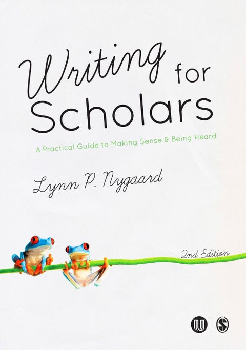 Writing for scholars - a practical guide to making sense & being heard