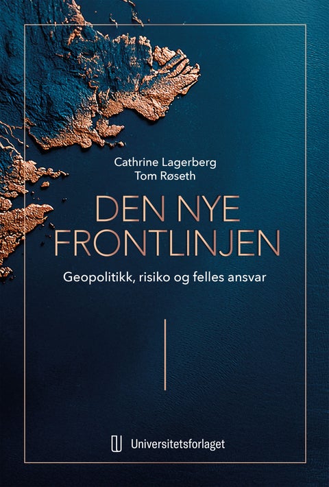Den nye frontlinjen - geopolitikk, risiko og felles ansvar