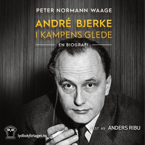 André Bjerke - i kampens glede : en biografi