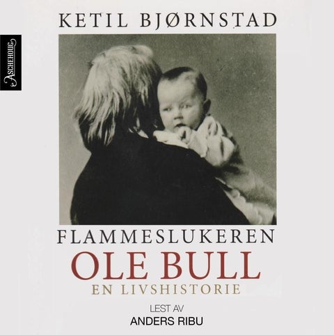 Flammeslukeren - Ole Bull : en livshistorie