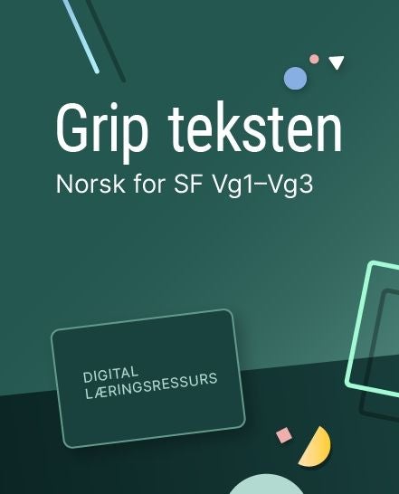 Grip teksten - Digital lærerressurs : norsk for studieforberedende VG1-VG3