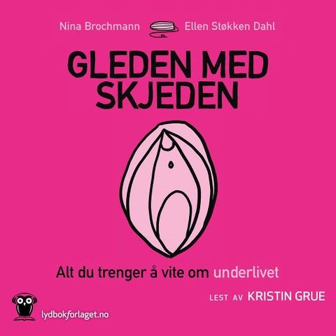 Gleden med skjeden - alt du trenger å vite om underlivet