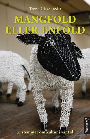 Mangfold eller enfold - 21 stemmer om kultur i vår tid