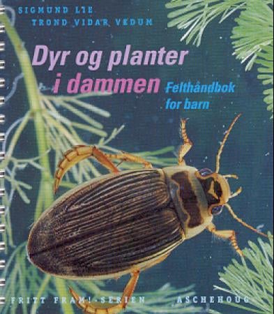 Fritt fram! - dyr og planter i dammen : felthåndbok for barn