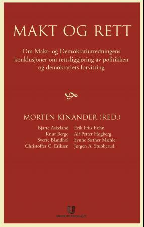 Makt og rett - om Makt- og demokratiutredningens konklusjoner om rettsliggjøring av politikken og demokratiets forvitring