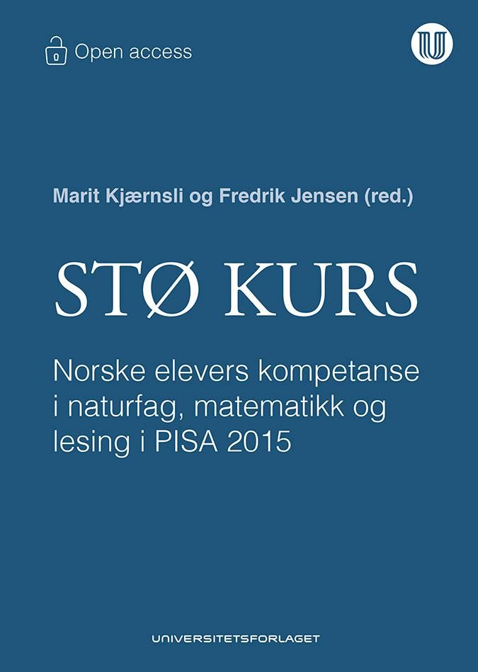 Stø kurs - norske elevers kompetanse i naturfag, matematikk og lesing i PISA 2015