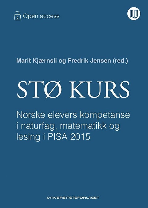 Stø kurs - norske elevers kompetanse i naturfag, matematikk og lesing i PISA 2015