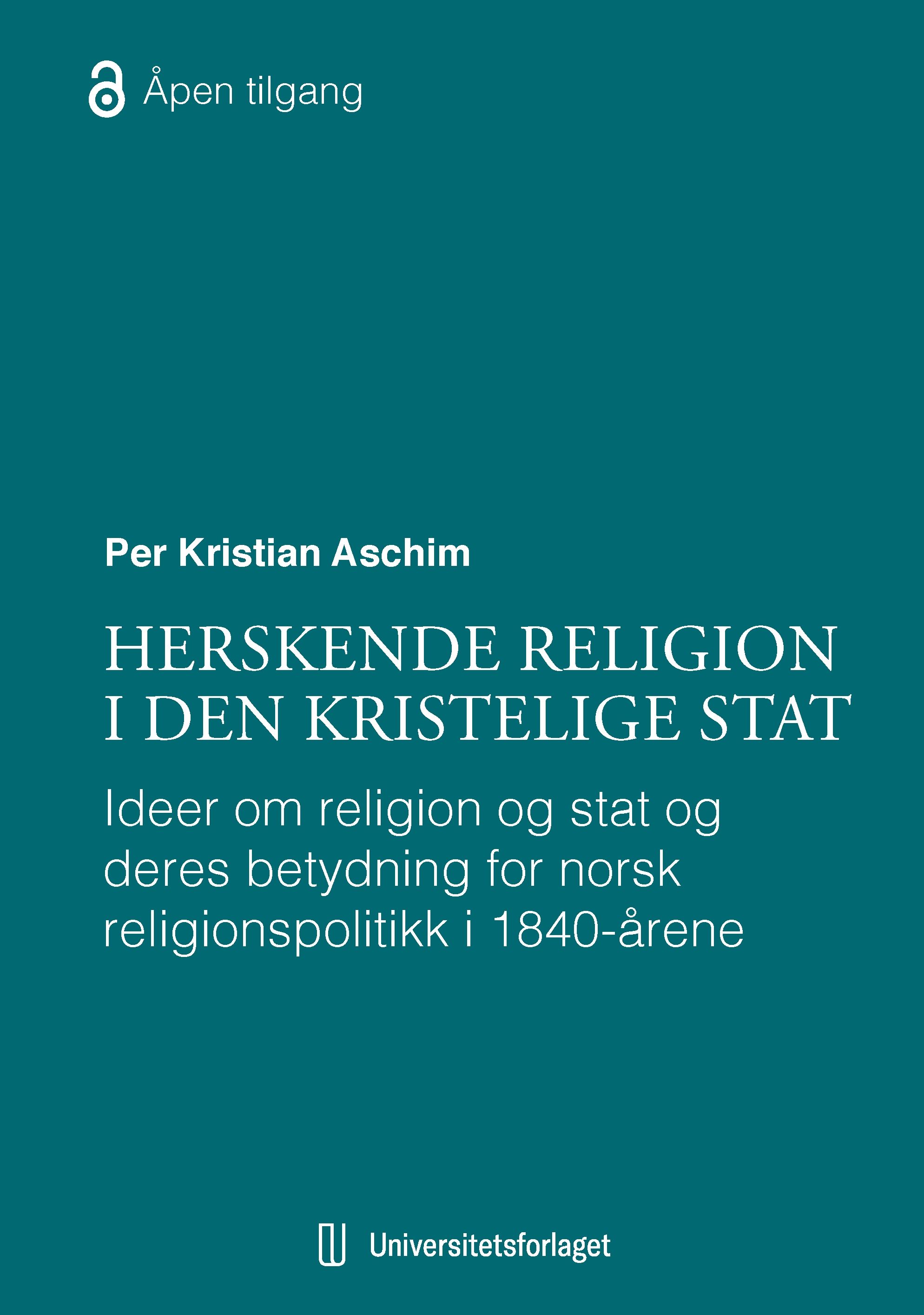 Herskende religion i den kristelige stat - ideer om religion og stat og deres betydning for norsk religionspolitikk i 1840-årene