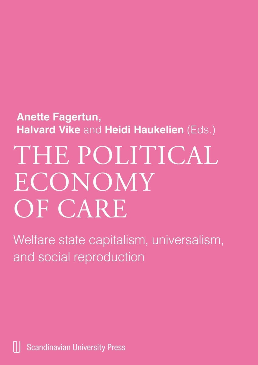 The political economy of care - welfare state capitalism, universalism, and social reproduction