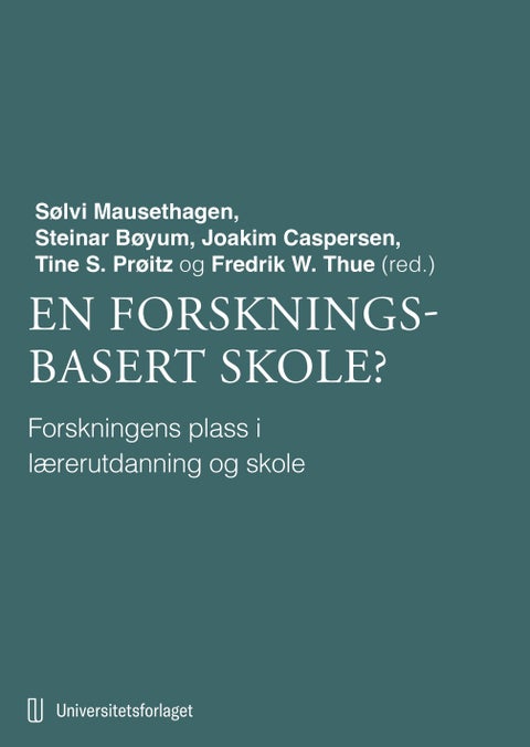 En forskningsbasert skole? - forskningens plass i lærerutdanning og skole