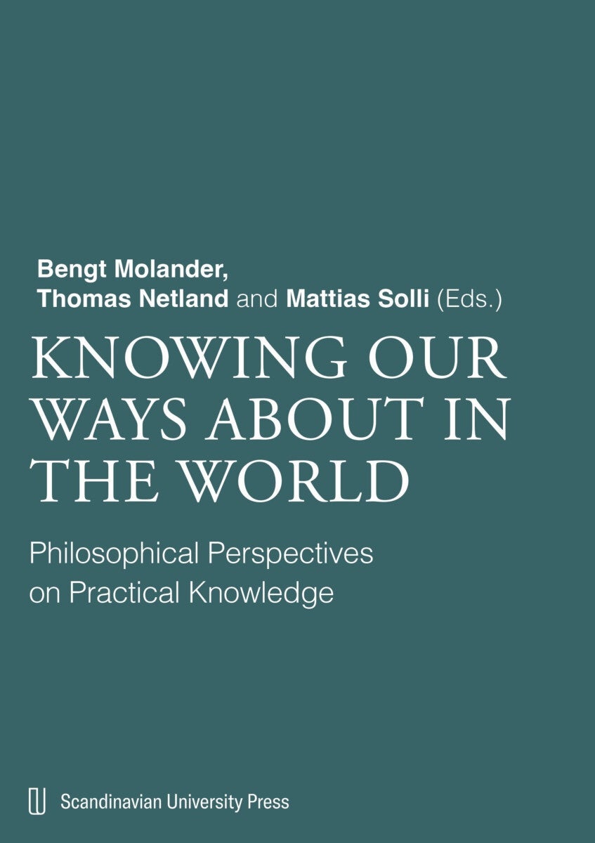 Knowing our ways about in the world - philosophical perspectives on practical knowledge